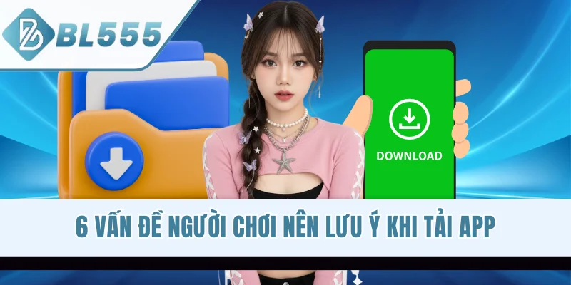 6 vấn đề người chơi nên lưu ý khi tải app