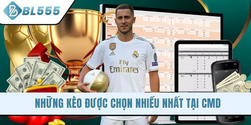 Những kèo được chọn nhiều nhất tại CMD