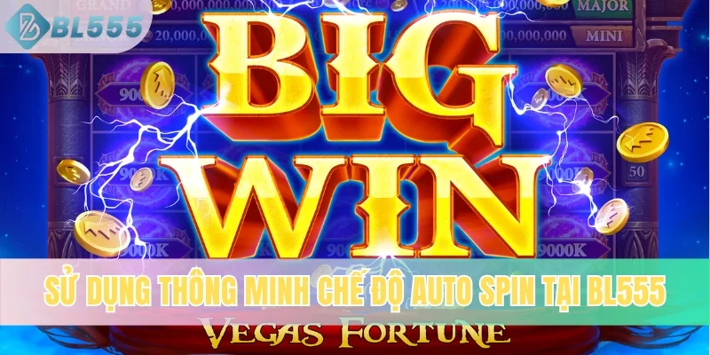 Sử dụng thông minh chế độ auto spin tại BL555