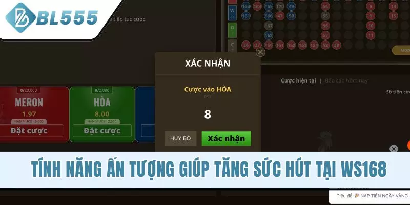 Tính năng ấn tượng giúp tăng sức hút tại Ws168