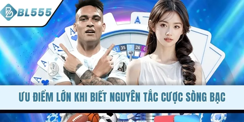 Ưu điểm lớn khi biết nguyên tắc cược sòng bạc